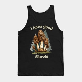 I have good morels Tank Top